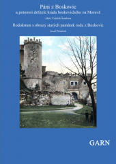 kniha Páni z Boskovic a potomní držitelé hradu boskovického na Moravě Rodokmen s obrazy starých památek rodu z Bozkovic, Garn 2015