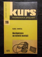 kniha Mechanizace na externí montáži Kap. o vývoji a použití drobné mechanizace na externích montážích : Určeno dělníkům, učňům a studentům k odb. školení, SNTL 1964