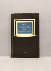 kniha Fidlovačka aneb Žádný hněv a žádná rvačka Čtvero obrazů dle života praž. sestavených, Orbis 1953