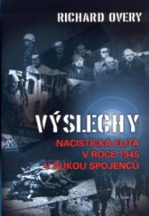 kniha Výslechy nacistická elita v roce 1945 v rukou spojenců, BB/art 2004