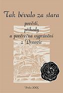 kniha Tak bévalo za stara pověsti, příhody a pověrečná vyprávění z Drnovic, Drnka 2005