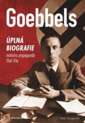 kniha Goebbels úplná biografie ministra propagandy Třetí říše, Grada 2013