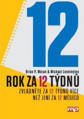 kniha Rok za 12 týdnů: zvládněte za 12 týdnů více než jiní za 12 měsíců, Management Press 2014