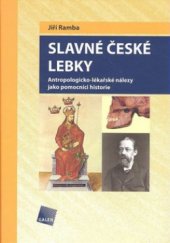 kniha Slavné české lebky antropologicko-lékařské nálezy jako pomocníci historie, Galén 2009