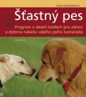 kniha Šťastný pes program o deseti bodech pro zdraví a dobrou náladu vašeho psího kamaráda, Knižní klub 2009