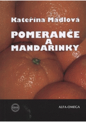 kniha Pomeranče a mandarinky, Alfa-Omega 2009