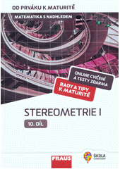 kniha Matematika s nadhledem 10. díl - Stereometrie I. - od prváku k maturitě, Fraus 2020