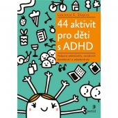 kniha 44 aktivit pro děti s ADHD Podpora sebedůvěry, sociálních dovedností a sebekontroly, Portál 2020