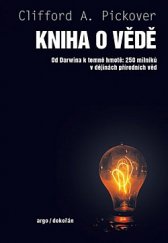 kniha Kniha o vědě Od Darwina k temné hmotě: 250 milníků v dějinách přírodních věd., Dokořán 2020