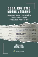 kniha Doba, kdy bylo možné všechno transformace základních škol po roce 1989 pohledem pamětníků, Wolters Kluwer 2025