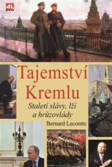 kniha Tajemství Kremlu Staletí slávy, lží a hrůzovlády, Alpress 2017