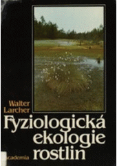 kniha Fyziologická ekologie rostlin, Academia 1988