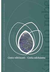 kniha Cesta vděčnosti Cesta odcházení : [krátké příběhy, povídky a citáty, které chtějí obohatit vaše životní putování, Advent-Orion 2012