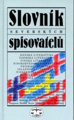 kniha Slovník severských spisovatelů dánská literatura, faerská literatura, finská literatura, finskošvédská literatura, fríská literatura, islandská literatura, nizozemská literatura, norská literatura, švédská literatura, Libri 2004