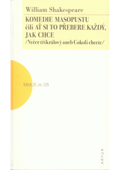 kniha Komedie masopustu, čili, Ať si to přebere každý, jak chce :  (Večer tříkrálový, aneb, Cokoli chcete) , Artur 2018