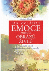 kniha Jak zvládat emoce pomocí obrazů živlů praktický návod na dosažení emoční rovnováhy, Grada 2013