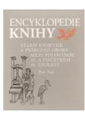 kniha Encyklopedie knihy starší knihtisk a příbuzné obory mezi polovinou 15. a počátkem 19. století : papír, písmo a písmolijectví, knihtisk a jiné grafické techniky, tiskaři, nakladatelé, knihkupci, ilustrátoři a kartografové, literární typologie, textové a výtvarné prvky knihy,, Libri ve spolupráci s Královskou kanonií premonstrátů na Strahově 2008