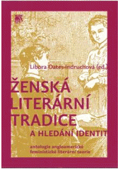 kniha Ženská literární tradice a hledání identit antologie angloamerické feministické literární teorie, Sociologické nakladatelství 2007