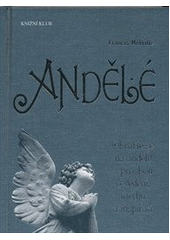 kniha Andělé obraťte se na anděly s prosbou o vedení, útěchu a inspiraci, Knižní klub 2011