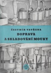 kniha Doprava a skladování mouky Určeno pracovníkům v pekárnách a mlýnech, učeb. pomůcka žákům odb. škol, SNTL 1955