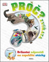 kniha Proč? Zvířata Brilantní odpovědi na zapeklité otázky, Pikola 2023