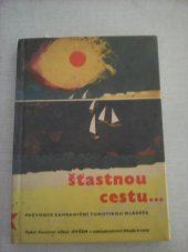 kniha Šťastnou cestu Průvodce zahraniční turistikou mládeže, Mladá fronta 1963