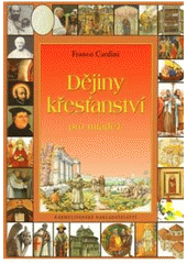 kniha Dějiny křesťanství pro mládež 2000 let náboženského života v kultuře a společnosti, Karmelitánské nakladatelství 2008
