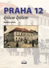 kniha Praha 12 křížem krážem, Milpo media 2016