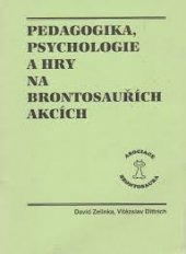kniha Pedagogika, psychologie a hry na Brontosauřích akcích, Asociace Brontosaura  1994