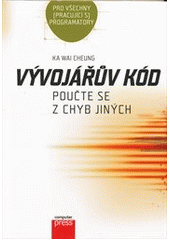 kniha Vývojářův kód [poučte se z chyb jiných : pro všechny (pracující s) programátory], CPress 2013