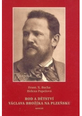 kniha Rod a dětství Václava Brožíka na Plzeňsku rodopisná studie, Koniáš 2000