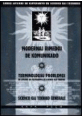 kniha Modernaj rimedoj de komunikado Terminologiaj problemoj de aplikoj de esperanto en scienco kaj tekniko ; Scienco kaj tekniko ĝenerale, KAVA-PECH 1999