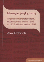 kniha Ideologie, jazyky, texty analýza a interpretace textů Rudého práva z roku 1953 a 1975 a Práva z roku 1997, Bor 2008