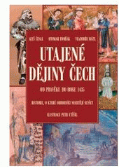 kniha Utajené dějiny Čech Od pravěku do roku 1435 - historie, o které nechtějí odborníci slyšet., XYZ 2007