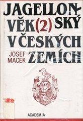 kniha Jagellonský věk v českých zemích 2, - Šlechta - (1471 - 1526)., Academia 1994