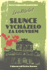 kniha Slunce vycházelo za Louvrem nové tajnosti pařížské : v hlavní roli Nestor Burma, XYZ 2009