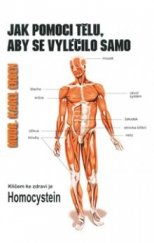 kniha Jak pomoci tělu, aby se vyléčilo samo klíčem ke zdraví je homocystein, Em. Šteflová v nakl. Polart 2009