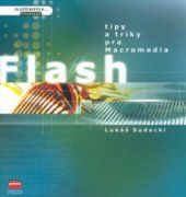 kniha Tipy a triky pro Macromedia Flash, CPress 2002