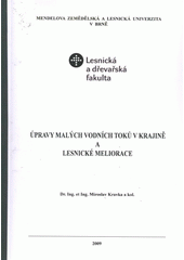 kniha Úpravy malých vodních toků v krajině a lesnické meliorace, Mendelova zemědělská a lesnická univerzita 2009