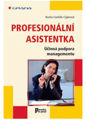 kniha Profesionální asistentka účinná podpora managementu, Grada 2008