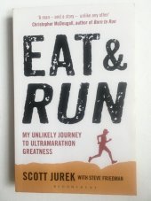 kniha Eat & Run My unlikely journey to ultramarathon greatness, Bloomsbury 2013