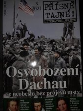 kniha Přísně tajné! 3/2021 Osvobození Dachau se neobešlo bez projevů msty, Pražská vydavatelská společnost 2021