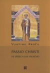 kniha Passio Christi ve spisech Lva Velikého, L. Marek  2010