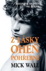 kniha Z lásky oheň pohřební Biografie skupiny The Doors, Jiří Ševčík 2016