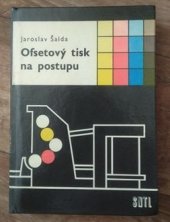 kniha Ofsetový tisk na postupu určeno pro strojmistry, pro školení dorostu a k informaci polygrafických prac., SNTL 1961