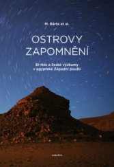 kniha Ostrovy zapomnění El-Héz a české výzkumy v egyptské Západní poušti, Dokořán 2009