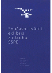 kniha Současní tvůrci exlibris z okruhu SSPE, Spolek sběratelů a přátel exlibris 2008
