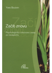 kniha Začít znovu psychologická a duchovní cesta po neúspěchu, Paulínky 2008