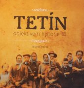 kniha Tetín objektivem historie 1898 1948, Machart  2017