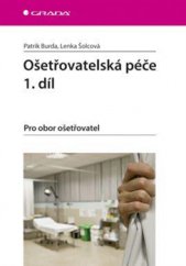 kniha Ošetřovatelská péče 1. díl Pro obor ošetřovatel, Grada 2015